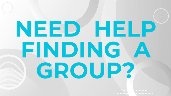 Graphic reading “Need help finding a group?”